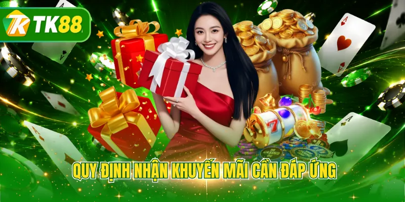 Quy định nhận khuyến mãi cần đáp ứng