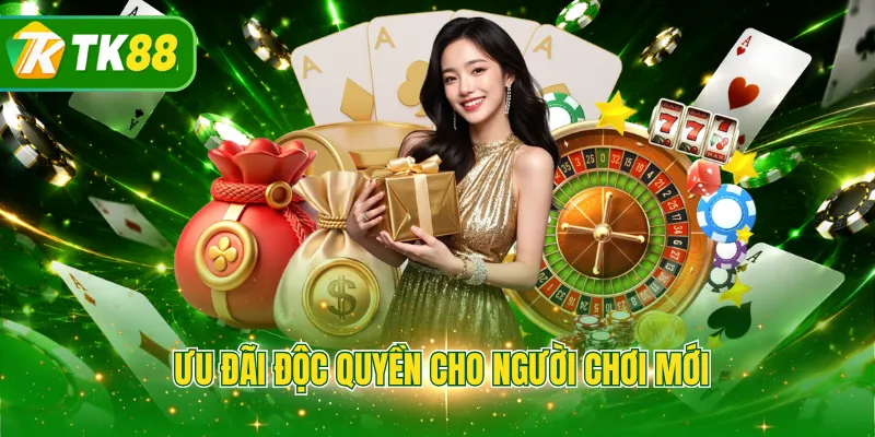 Ưu đãi độc quyền cho người chơi mới
